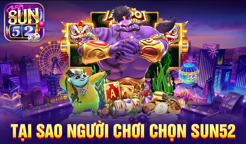 Tại sao người chơi chọn Sun52