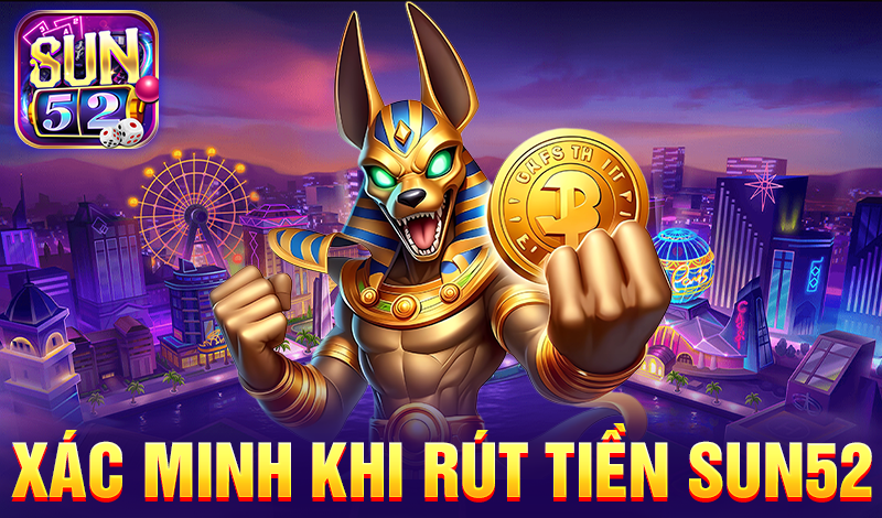 Xác minh khi rút tiền Sun52